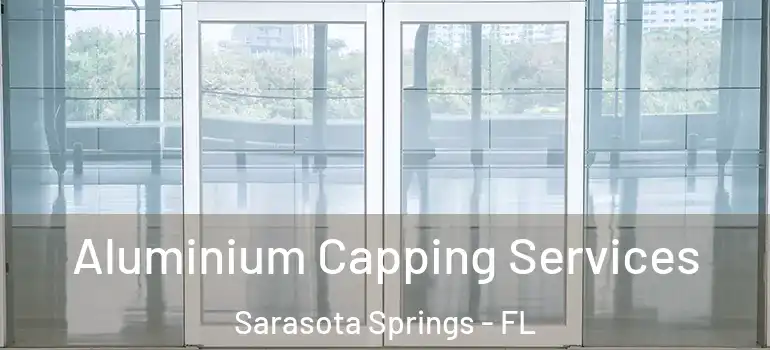 Aluminium Capping Services Sarasota Springs - FL