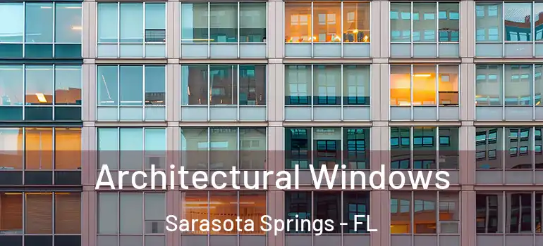 Architectural Windows Sarasota Springs - FL