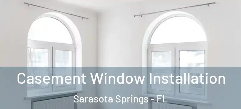 Casement Window Installation Sarasota Springs - FL