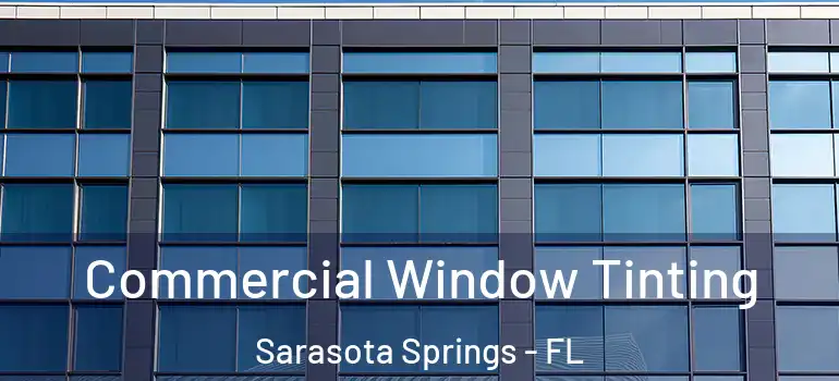 Commercial Window Tinting Sarasota Springs - FL