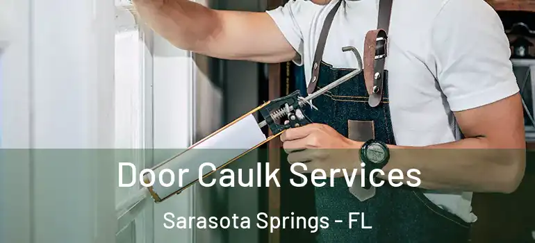 Door Caulk Services Sarasota Springs - FL