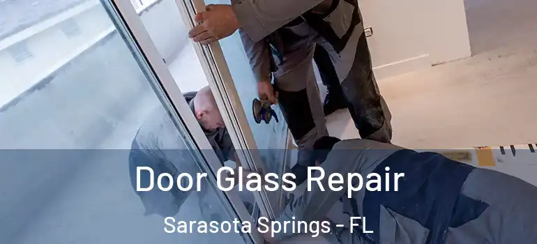 Door Glass Repair Sarasota Springs - FL