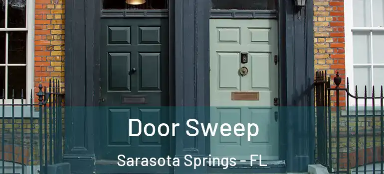 Door Sweep Sarasota Springs - FL