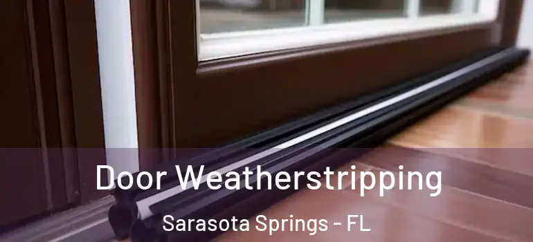Door Weatherstripping Sarasota Springs - FL