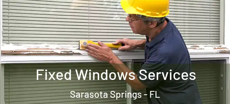 Fixed Windows Services Sarasota Springs - FL