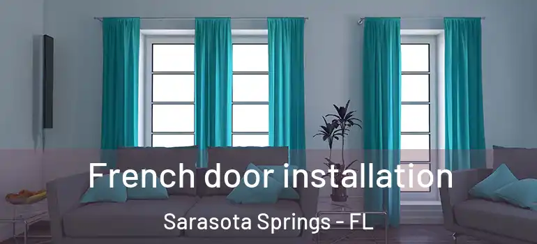 French door installation Sarasota Springs - FL