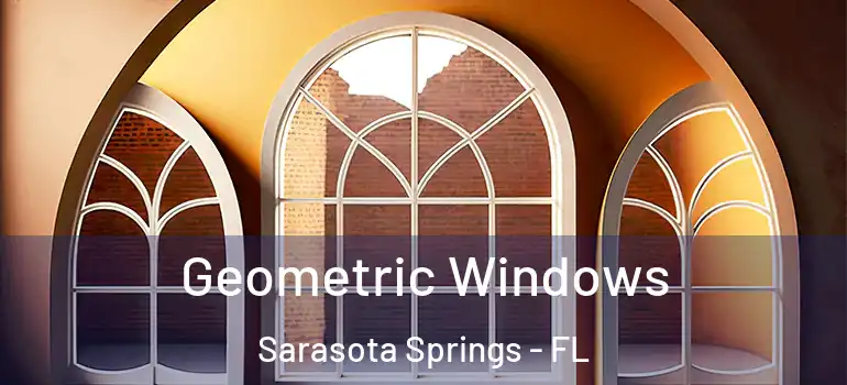 Geometric Windows Sarasota Springs - FL