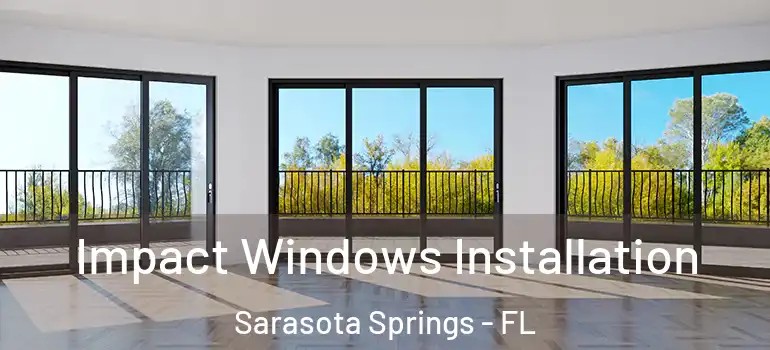 Impact Windows Installation Sarasota Springs - FL