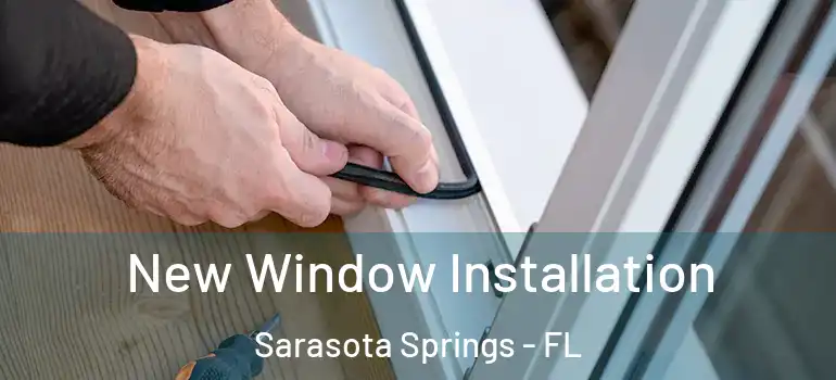 New Window Installation Sarasota Springs - FL