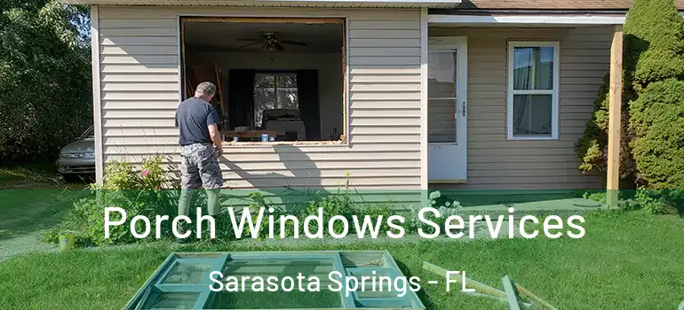 Porch Windows Services Sarasota Springs - FL