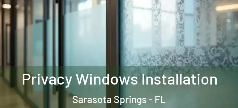 Privacy Windows Installation Sarasota Springs - FL