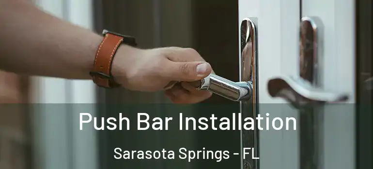 Push Bar Installation Sarasota Springs - FL