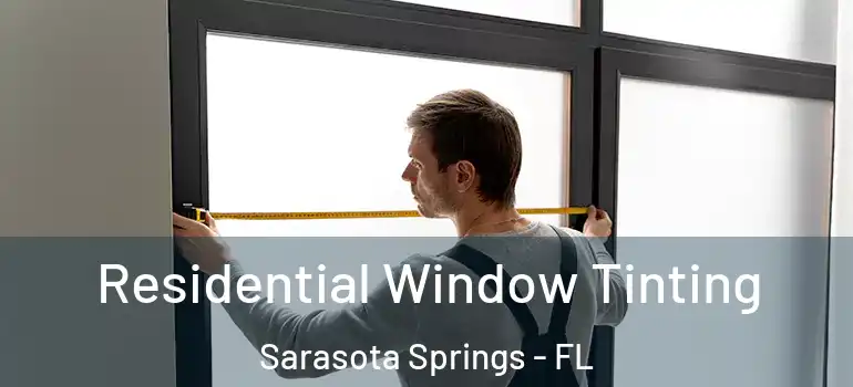 Residential Window Tinting Sarasota Springs - FL
