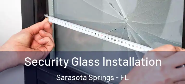 Security Glass Installation Sarasota Springs - FL