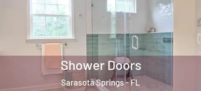 Shower Doors Sarasota Springs - FL