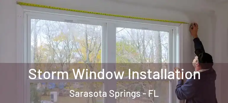 Storm Window Installation Sarasota Springs - FL