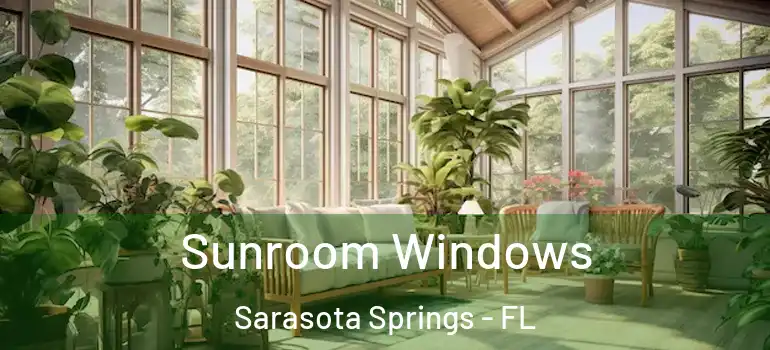 Sunroom Windows Sarasota Springs - FL