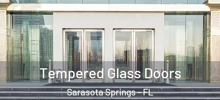 Tempered Glass Doors Sarasota Springs - FL