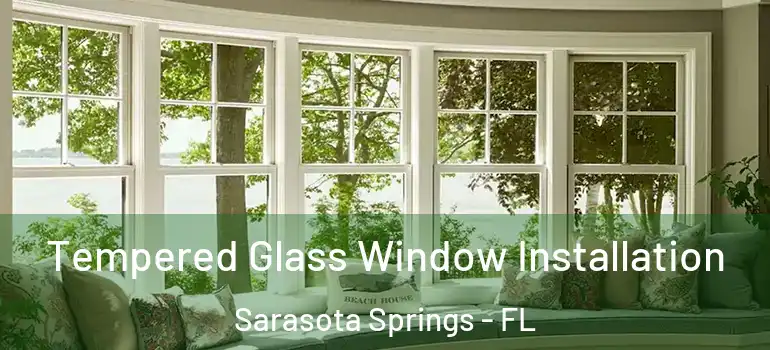 Tempered Glass Window Installation Sarasota Springs - FL