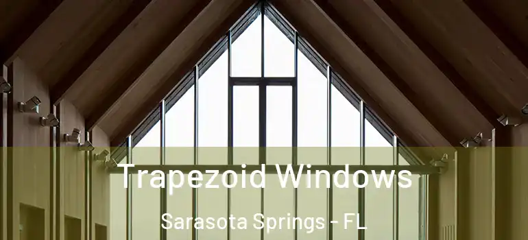 Trapezoid Windows Sarasota Springs - FL