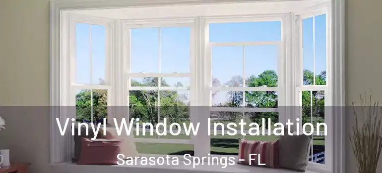 Vinyl Window Installation Sarasota Springs - FL