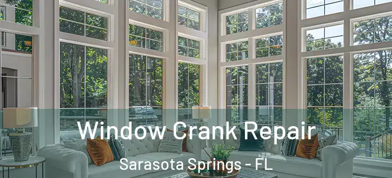 Window Crank Repair Sarasota Springs - FL