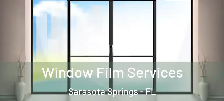 Window Film Services Sarasota Springs - FL