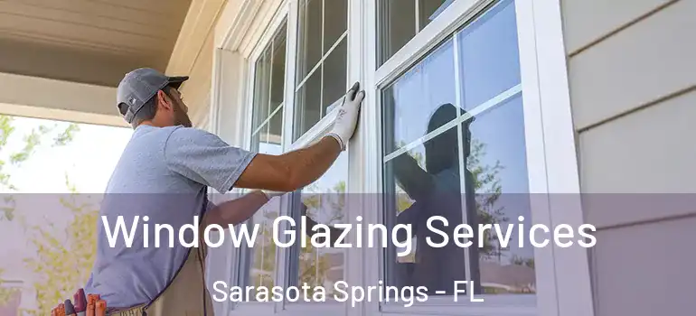 Window Glazing Services Sarasota Springs - FL