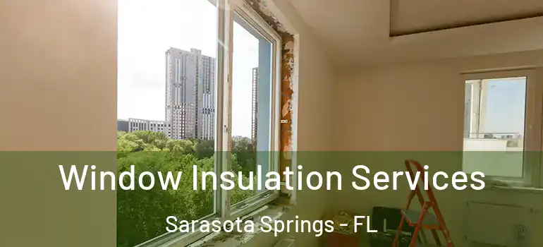 Window Insulation Services Sarasota Springs - FL
