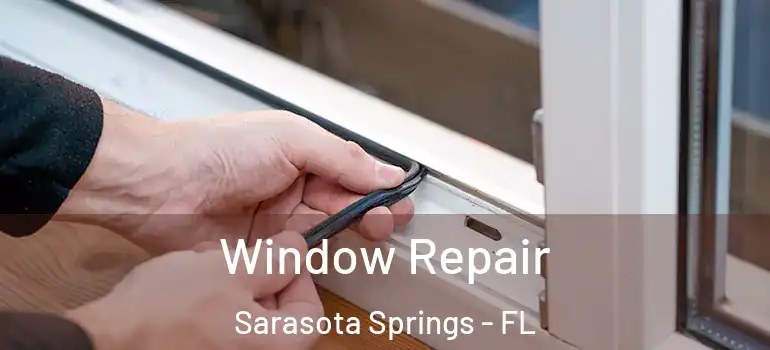 Window Repair Sarasota Springs - FL